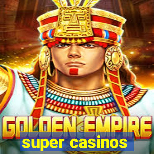 super casinos