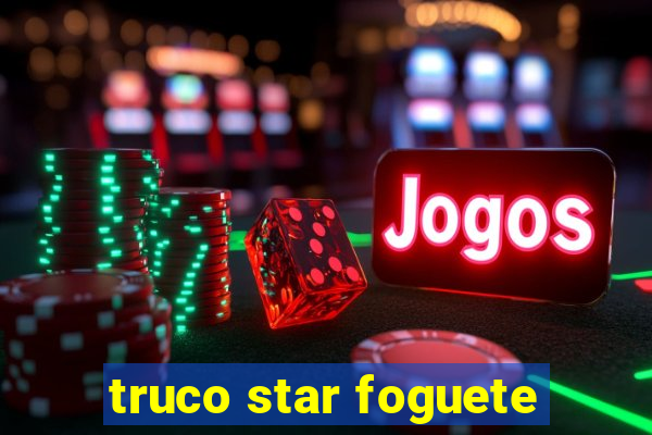 truco star foguete