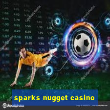 sparks nugget casino