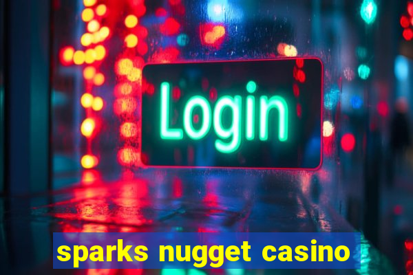 sparks nugget casino