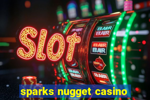 sparks nugget casino