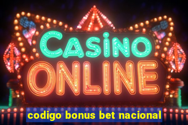 codigo bonus bet nacional