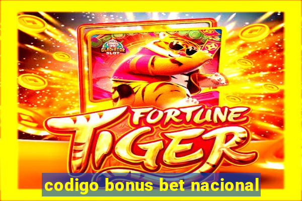 codigo bonus bet nacional