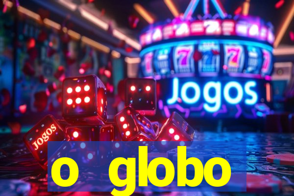 o globo absolutamente not铆cias