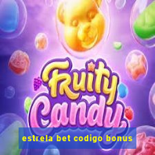 estrela bet codigo bonus