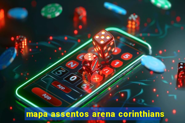 mapa assentos arena corinthians