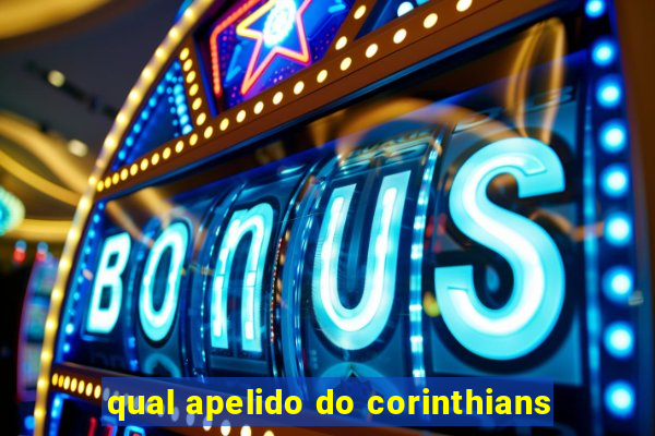 qual apelido do corinthians