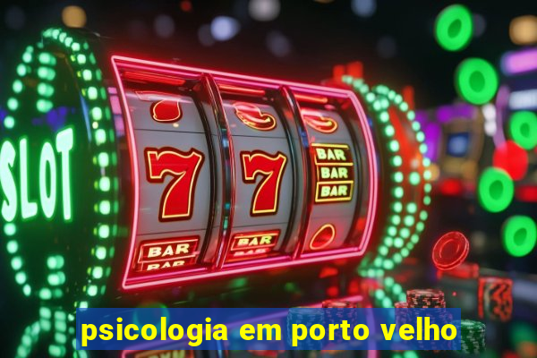 psicologia em porto velho