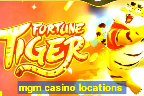 mgm casino locations