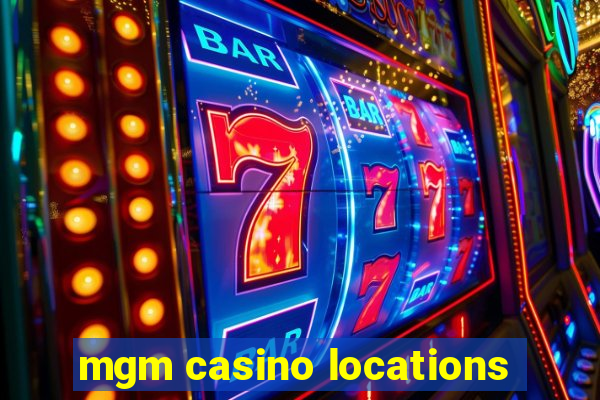 mgm casino locations