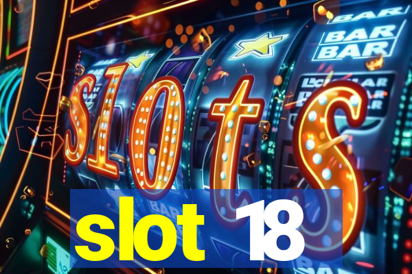 slot 18