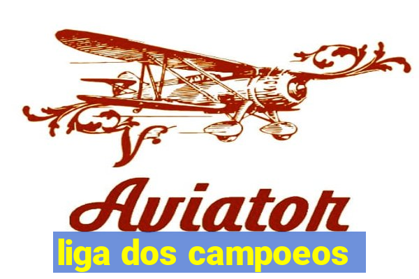 liga dos campoeos