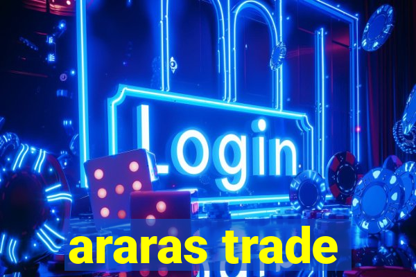 araras trade