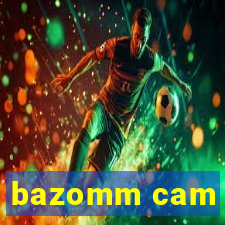 bazomm cam