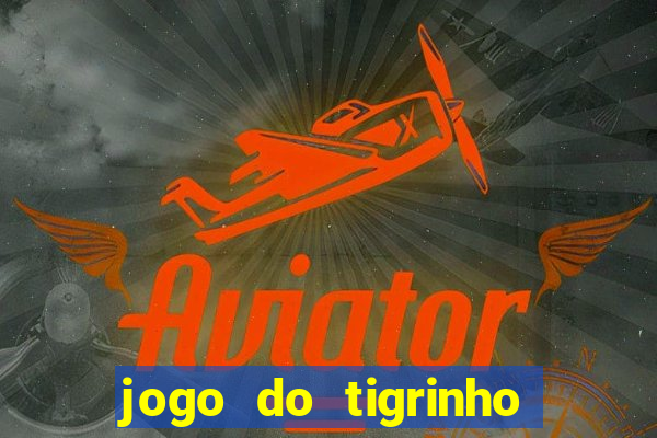 jogo do tigrinho que aposta r$ 1