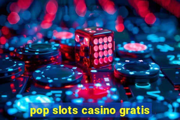 pop slots casino gratis