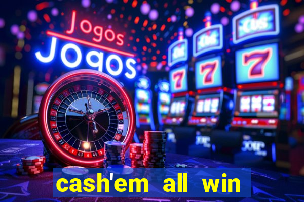 cash'em all win real money