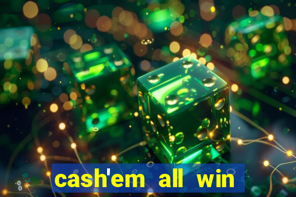 cash'em all win real money