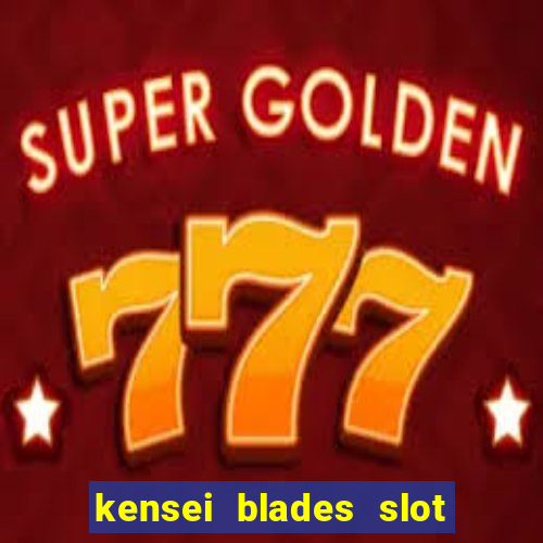 kensei blades slot free play