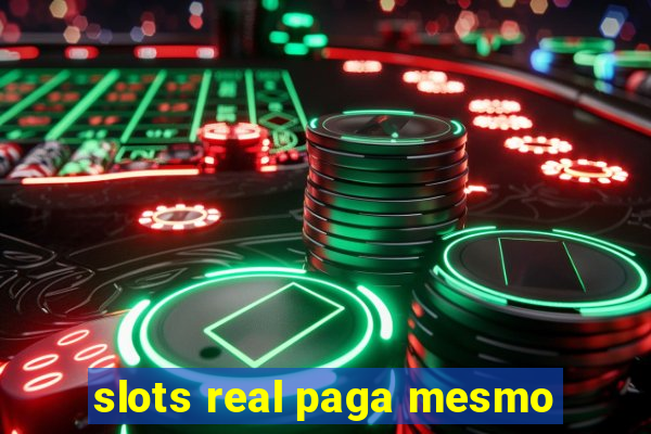 slots real paga mesmo