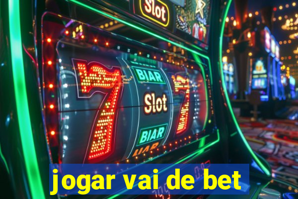 jogar vai de bet