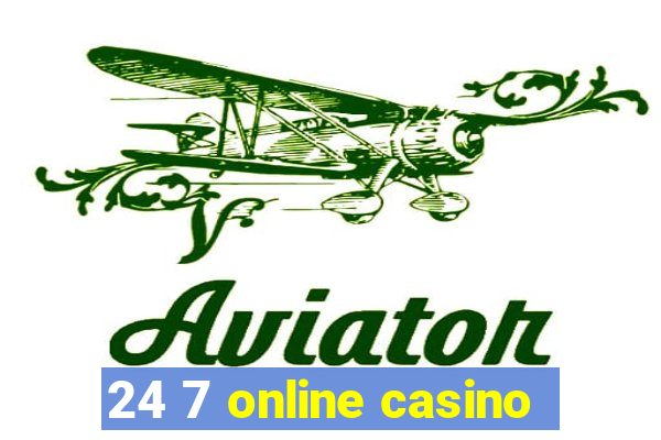 24 7 online casino