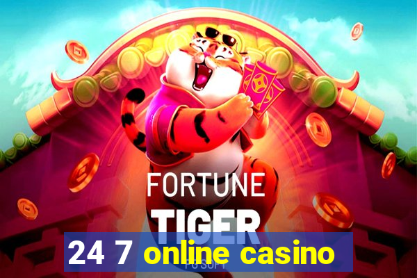 24 7 online casino