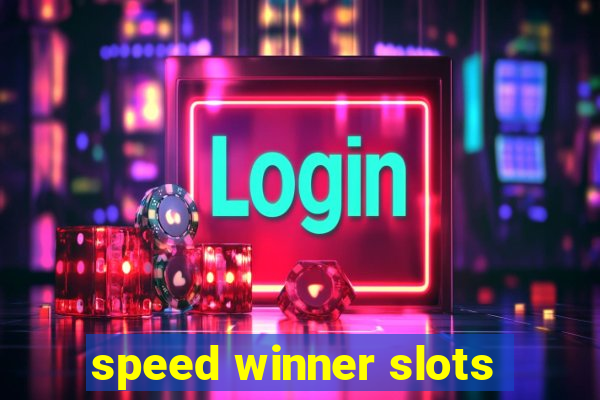 speed winner slots