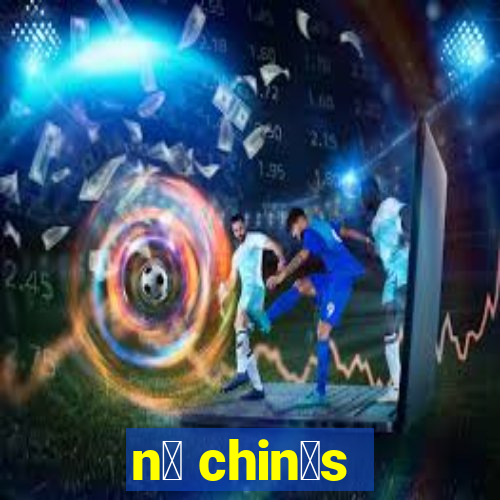 n贸 chin锚s