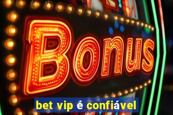 bet vip é confiável