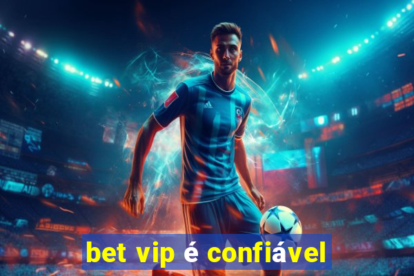 bet vip é confiável