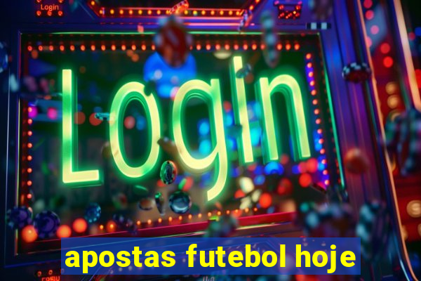 apostas futebol hoje