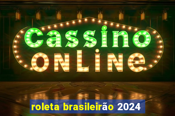 roleta brasileirão 2024