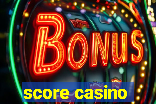 score casino