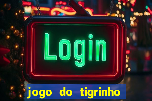 jogo do tigrinho que da bonus