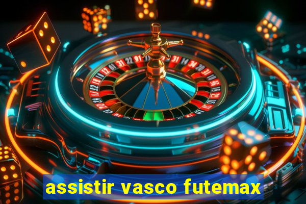 assistir vasco futemax