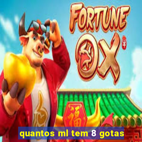 quantos ml tem 8 gotas