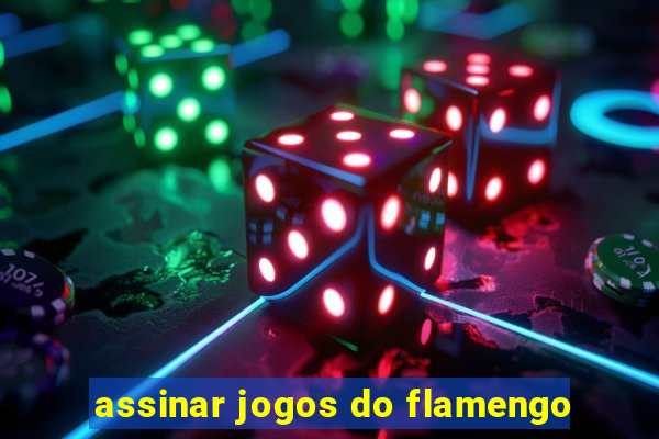 assinar jogos do flamengo