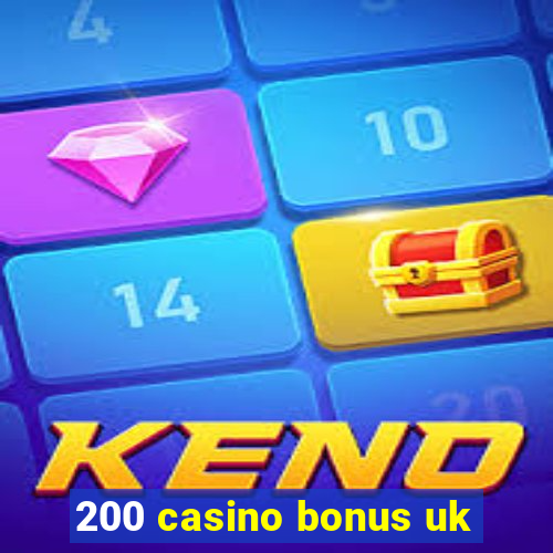 200 casino bonus uk