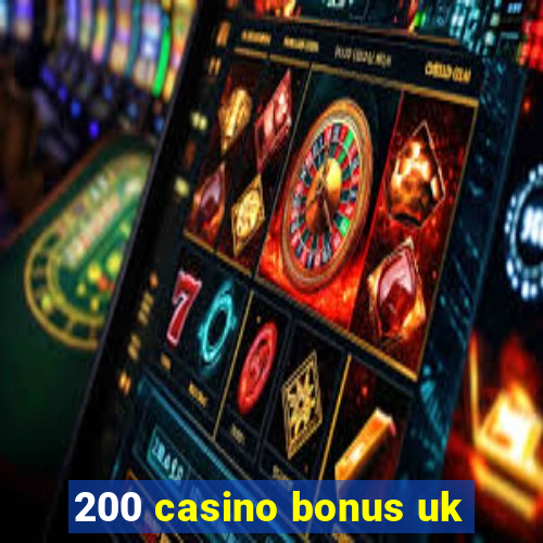 200 casino bonus uk