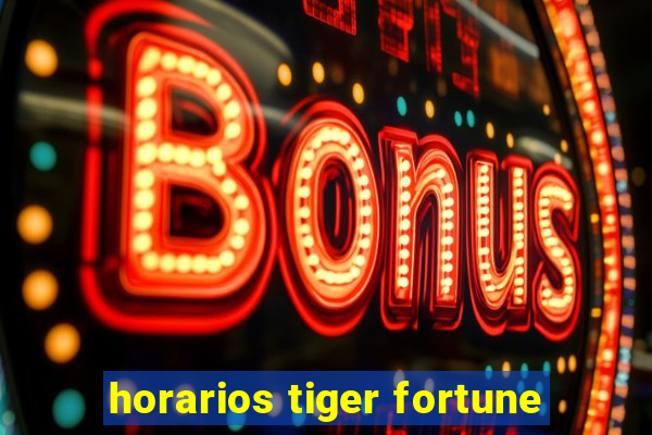 horarios tiger fortune