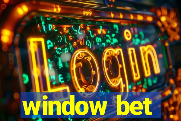 window bet