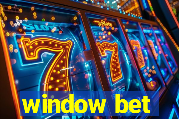 window bet