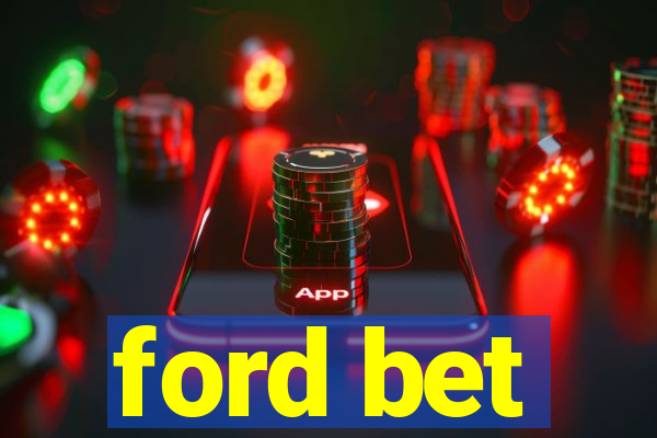 ford bet