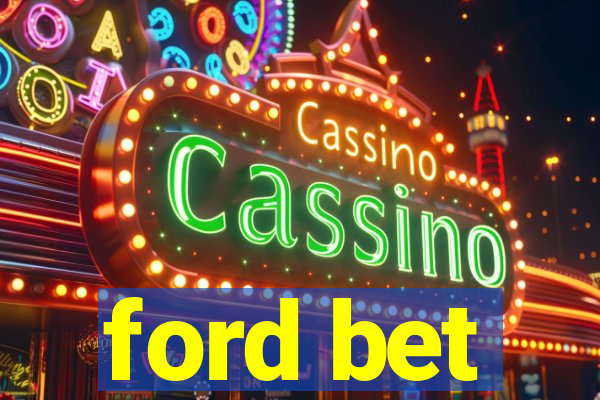 ford bet