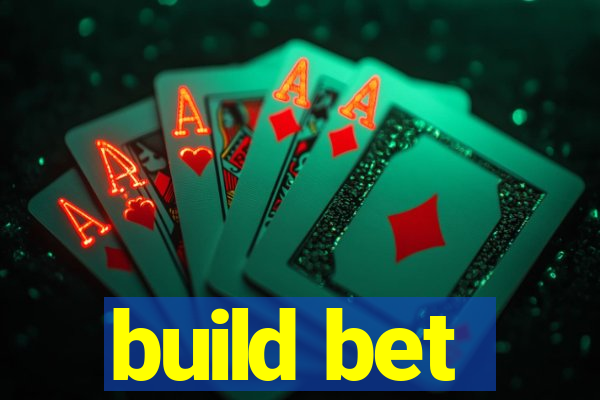 build bet