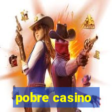 pobre casino