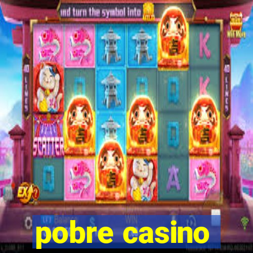 pobre casino