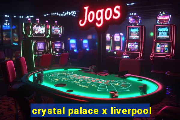 crystal palace x liverpool