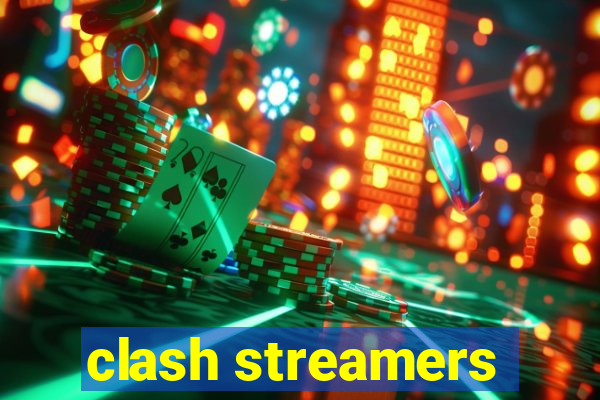 clash streamers